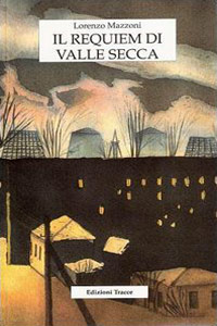 Clicca per leggere la scheda editoriale di Il requiem di valle Secca di Lorenzo Mazzoni