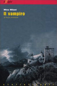 Clicca per leggere la scheda editoriale di Il vampiro di piazza Cavagneria e La ricamatrice di Mino Milani