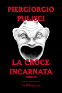 Clicca per leggere la scheda editoriale di La croce incarnata di Piergiorgio Pulisci