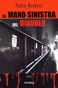 Clicca per leggere la scheda editoriale di La mano sinistra del diavolo di Paolo Roversi