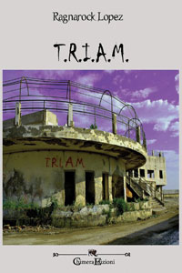 Clicca per leggere la scheda editoriale di T.R.I.A.M. di Ragnarock Lopez