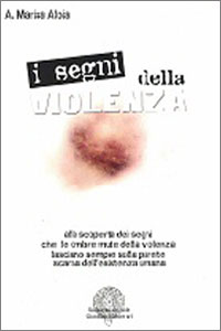 Clicca per leggere la scheda editoriale di I segni della violenza di A. Marisa Aloia