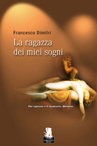 Clicca per leggere la scheda editoriale di La ragazza dei miei sogni di Francesco Dimitri