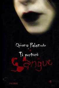 Clicca per leggere la scheda editoriale di Ti porter nel sangue di Chiara Palazzolo