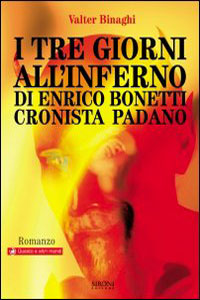 Clicca per leggere la scheda editoriale di I tre giorni all'inferno di Enrico Bonetti cronista padano di Valter Binaghi