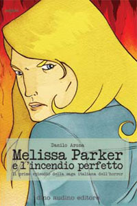 Clicca per leggere la scheda editoriale di Melissa Parker e l'incendio perfetto di Danilo Arona