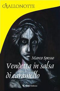 Clicca per leggere la scheda editoriale di Vendetta in salsa di caramello di Marco Spesso