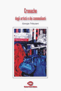 Clicca per leggere la scheda editoriale di Cronache degli artisti e dei commedianti di Giorgia Tribuiani