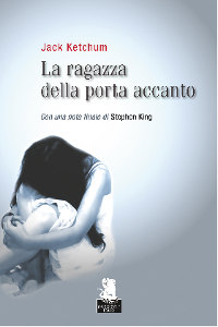 Clicca per leggere la scheda editoriale di La ragazza della porta accanto di Jack Ketchum