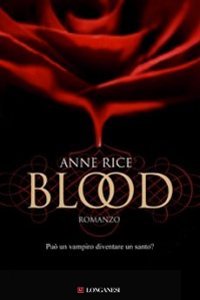 Clicca per leggere la scheda editoriale di Blood di Anne Rice