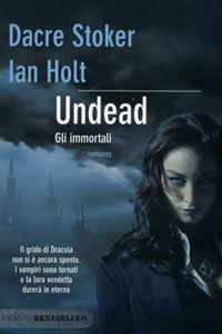 Clicca per leggere la scheda editoriale di Undead. Gli immortali di Dacre Stoker, Ian Holt