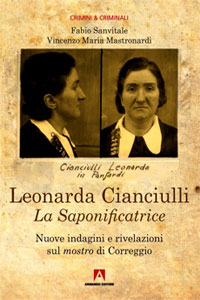 Clicca per leggere la scheda editoriale di Leonarda Cianciulli. La saponificatrice di Vincenzo Maria Mastronardi, Fabio Sanvitale