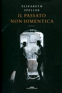 Clicca per leggere la scheda editoriale di Il passato non dimentica di Elizabeth Speller