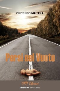 Clicca per leggere la scheda editoriale di Persi nel Vuoto di Vincenzo Malara