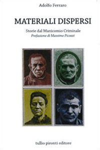 Clicca per leggere la scheda editoriale di Materiali dispersi. Storie dal manicomio criminale di Adolfo Ferraro