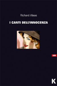 Clicca per leggere la scheda editoriale di I Canti dell'Innocenza di Richard Aleas