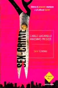Clicca per leggere la scheda editoriale di Sex Crimes. Storie di passioni morbose e di efferati delitti di Carlo Lucarelli e Massimo Picozzi