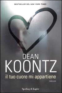Clicca per leggere la scheda editoriale di Il tuo cuore mi appartiene di Dean R. Koontz