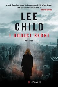 Clicca per leggere la scheda editoriale di I Dodici Segni di Lee Child