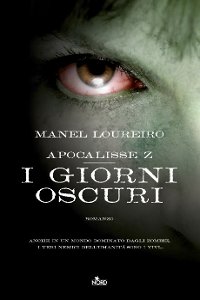 Clicca per leggere la scheda editoriale di Apocalisse Z: i Giorni Oscuri di Manel Loureiro