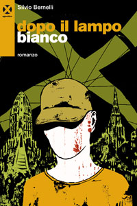 Clicca per leggere la scheda editoriale di Dopo il lampo bianco di Silvio Bernelli