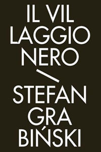 Clicca per leggere la scheda editoriale di Il villaggio nero. Racconti fantastici di Stefan Grabinski