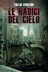 Clicca per leggere la scheda editoriale di Le Radici del Cielo di Tullio Avoledo