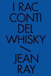 I Racconti del Whisky - Racconti neri e fantastici. Vol. 2