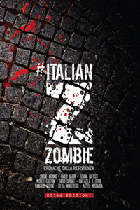 Clicca per leggere la scheda editoriale di Italian Zombie: Cronache dalla Resistenza di Autori Vari