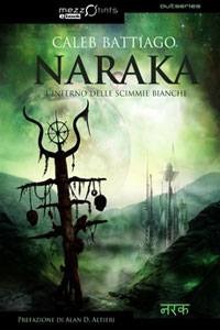 Clicca per leggere la scheda editoriale di Naraka  LInferno delle Scimmie Bianche di Caleb Battiago