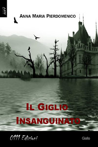 Clicca per leggere la scheda editoriale di Il Giglio Insanguinato di Anna Maria Pierdomenico
