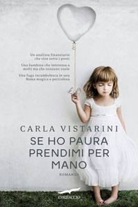 Clicca per leggere la scheda editoriale di Se ho paura prendimi per mano di Carla Vistarini