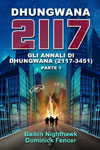 Dhungwana 2117 - Gli Annali di Dhungwana (2117 - 3451). Parte I