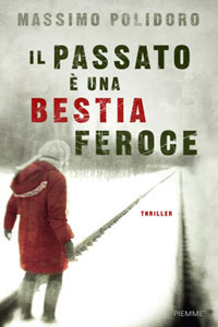 Clicca per leggere la scheda editoriale di Il passato  una bestia feroce di Massimo Polidoro