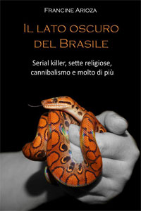 Clicca per leggere la scheda editoriale di Il Lato oscuro del Brasile di Francine Arioza