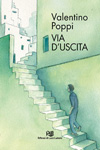 Valentino Poppi - Via d'uscita