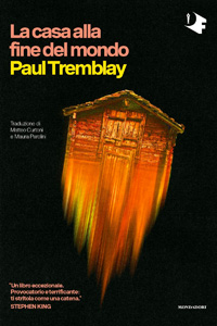 Clicca per leggere la scheda editoriale di La casa alla fine del mondo di Paul Tremblay