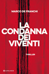 Marco De Franchi - La condanna dei viventi