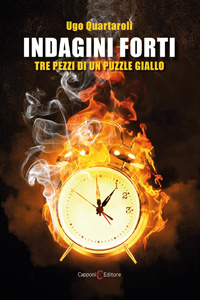 Clicca per leggere la scheda editoriale di Indagini Forti. Tre pezzi di un puzzle giallo di Ugo Quartaroli