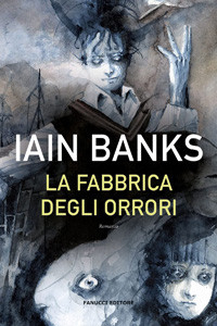 Clicca per leggere la scheda editoriale di La fabbrica degli orrori di Iain M. Banks