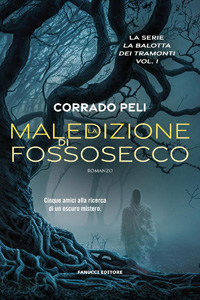 Clicca per leggere la scheda editoriale di La maledizione di Fossosecco di Corrado Peli
