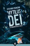 Stefano Franzini - Mytilus dei. La congiura delle cozze