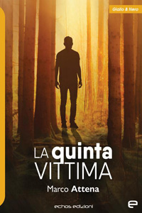 Clicca per leggere la scheda editoriale di La quinta vittima di Marco Attena