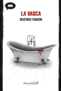 Clicca per leggere la scheda editoriale di La vasca di Beatrice Fiaschi