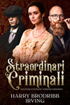 Nuovo libro Straordinari criminali di Harry Brodribb Irving