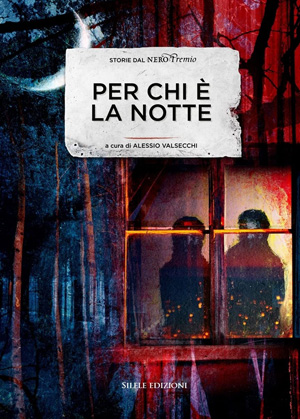La copertina del libro Per chi  la notte (Storie dal NeroPremio)