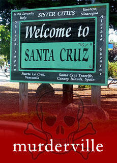 Murderville, USA: Santa Cruz, la Capitale Mondiale dell'Omicidio